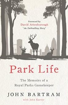 Park Life : The Memoirs of a Royal Parks Gamekeeper