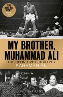 My Brother, Muhammad Ali : The Definitive Biography of the Greatest of All Time