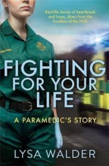 Fighting For Your Life : A paramedic's Story