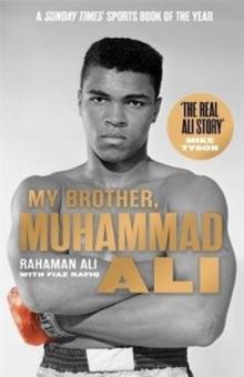 My Brother, Muhammad Ali : The Definitive Biography of the Greatest of All Time