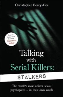 Talking With Serial Killers: Stalkers : From the UK's No. 1 True Crime author