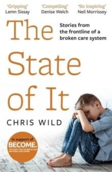 The State of It : Stories from the Frontline of a Broken Care System