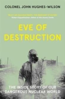 Eve of Destruction : The inside story of our dangerous nuclear world