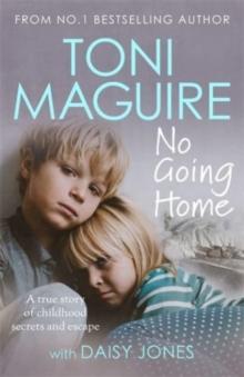 No Going Home: From the No.1 bestseller : A true story of childhood secrets and escape, for fans of Cathy Glass