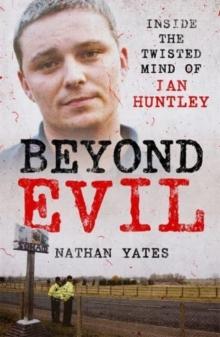 Beyond Evil - Inside the Twisted Mind of Ian Huntley