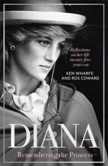 Diana - Remembering the Princess : Reflections on her life, twenty-five years on from her death