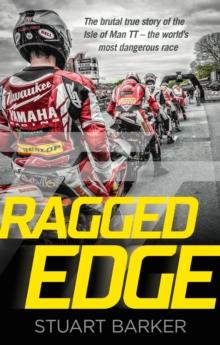 Ragged Edge : The brutal true story of the Isle of Man TT - the world's most dangerous race