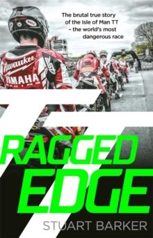 Ragged Edge : The brutal true story of the Isle of Man TT - the world's most dangerous race