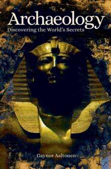 Archaeology : Discovering the World's Secrets