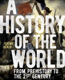 A History of the World : From Prehistory to the 21st Century