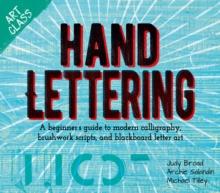 Art Class: Hand Lettering : A beginner's guide to modern calligraphy, brushwork scripts, and blackboard letter art