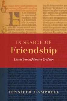 In Search of Friendship : Lessons From a Monastic Tradition