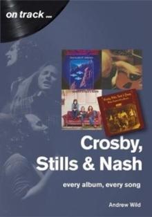 Crosby, Stills and Nash: Every Album, Every Song