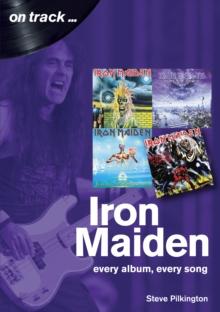 Iron Maiden On Track : Every Album, Every Song