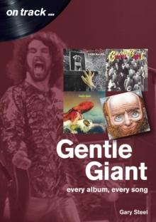 Gentle Giant : Every Album, Every Song