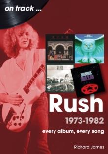 Rush 1973 - 1982 : Every Album, Every Song