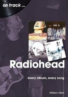 Radiohead On Track : Every Album, Every Song