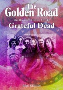 The Golden Road : The Recorded History of Grateful Dead