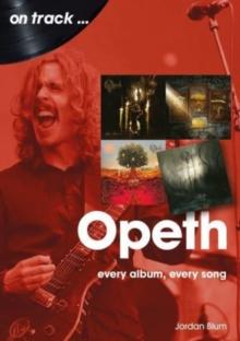 Opeth On Track : Every Album, Every Song