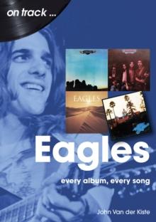 Eagles on track : Every album, every song