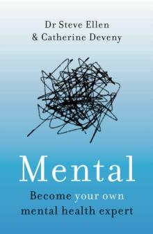 Mental : Everything You Never Knew You Needed to Know About Mental Health