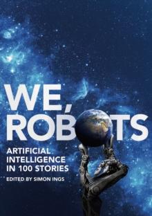 We, Robots : Artificial Intelligence in 100 Stories