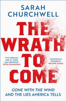 The Wrath to Come : Gone with the Wind and the Lies America Tells