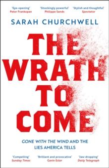 The Wrath to Come : Gone with the Wind and the Lies America Tells