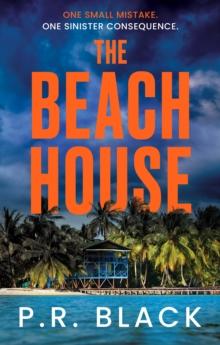 The Beach House : A twisty, dark thriller set in a holiday paradise