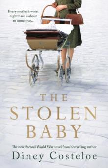 The Stolen Baby : A captivating World War 2 novel based on a true story by bestselling author Diney Costeloe