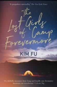 The Lost Girls of Camp Forevermore : 'Skillfully measures how long one formative moment can reverberate' Celeste Ng