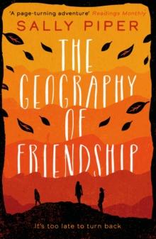 The Geography of Friendship : a relentless and thrilling story of female survival against the odds