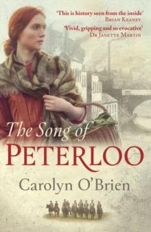 The Song of Peterloo : heartbreaking historical tale of courage in the face of tragedy