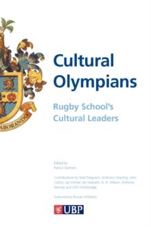 Cultural Olympians : Rugby School's Cultural Leaders