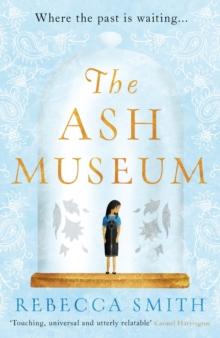 The Ash Museum : the compelling family saga spanning ten decades and three continents