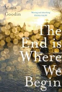 The End is Where We Begin : 'Moving and absorbing' Fiona Valpy