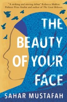 The Beauty of Your Face : Shortlisted for the Palestine Book Award 2021