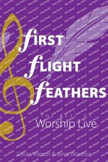 First Flight Feathers : The Best of Worship Live