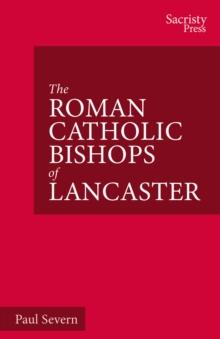 The Roman Catholic Bishops of Lancaster : Celebrating the Centenary 1924-2024