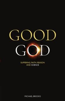 Good God : Suffering, faith, reason and science