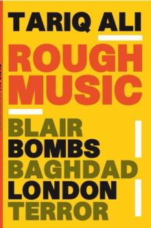 Rough Music : Blair, Bombs, Baghdad, London, Terror