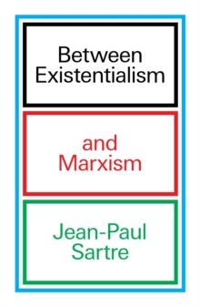 Between Existentialism and Marxism