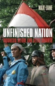 Unfinished Nation : Indonesia Before and After Suharto