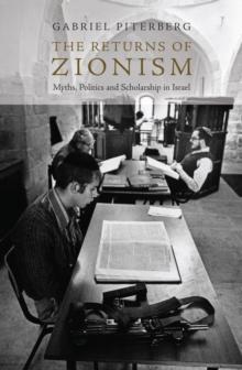 The Returns of Zionism : Myths, Politics and Scholarship in Israel