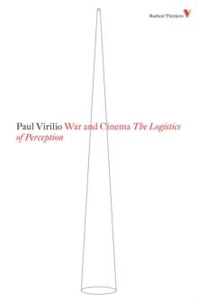 War and Cinema : The Logistics of Perception