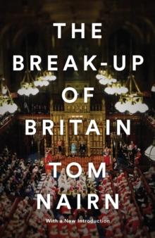 The Break-Up of Britain : Crisis and Neo-Nationalism