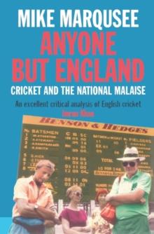 Anyone But England : Cricket and the National Malaise