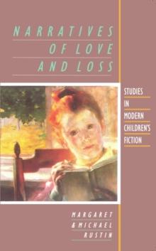 Narratives of Love and Loss : Studies in Modern Children's Fiction