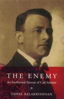 The Enemy : An Intellectual Portrait of Carl Schmitt