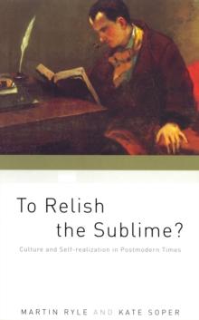 To Relish the Sublime? : Culture and Self-Realization in Postmodern Times